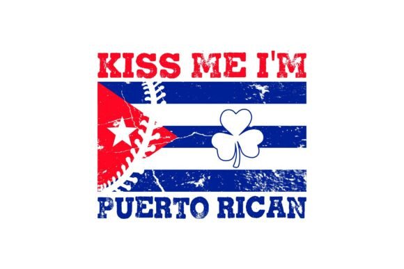 Kiss Me I m Puerto Rican Flag Graphic for T-Shirt Designs
