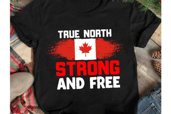 True North Strong and Free: Graphics for T-Shirt Designs