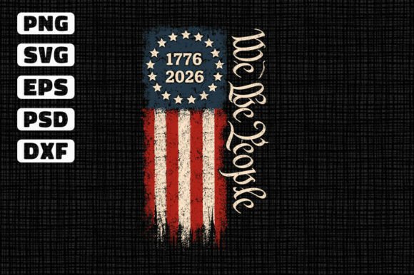 We the People 1776 2026 Flag: Graphics for T-Shirt Designs